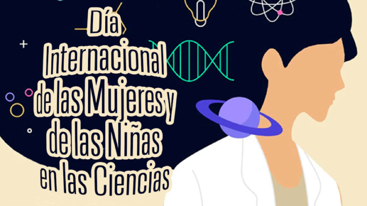 dia internacional de las mujeres y niñas en las ciencias La ONU estableció esta fecha para reconocer el papel fundamental de las mujeres en la ciencia y la tecnología.
