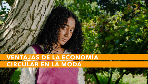 Economía circular en la moda: conoce sus ventajas y 5 tips para implementarla